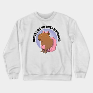 Dance like no ones watching Capybara Ballerina Crewneck Sweatshirt